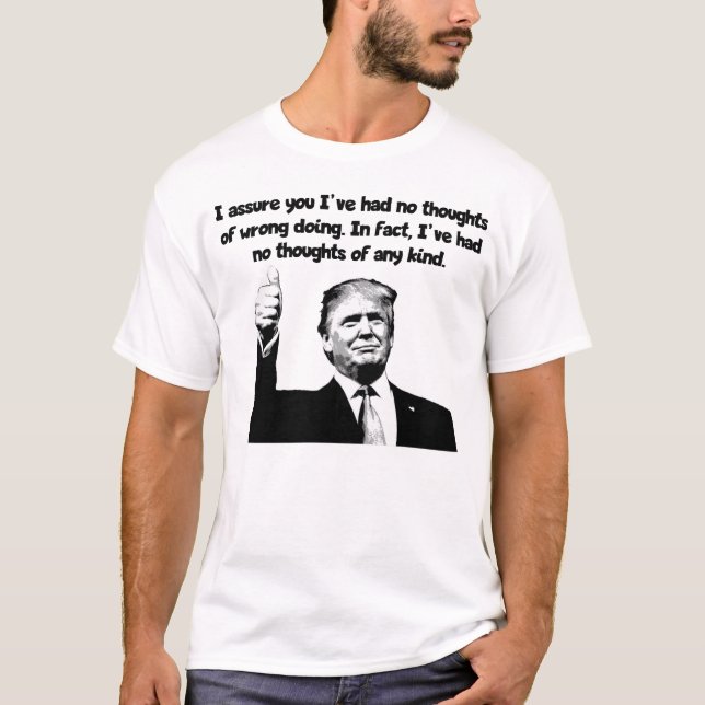 Trump - Keine Gedanken irgendwelcher Art T-Shirt (Vorderseite)