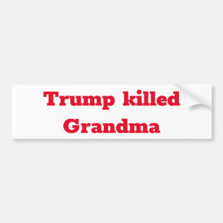 Trump killed Grandma Autoaufkleber