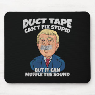 Trump -Klebeband kann Dummheit nicht reparieren, a Mousepad