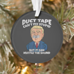 Trump -Klebestreifen kann Dummheit nicht repariere Ornament