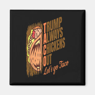 Trump kneift immer Funny Trump Taco Magnet