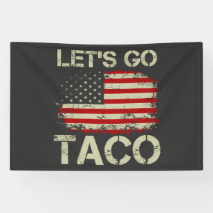 Trump kneift immer Let's Go Taco Banner