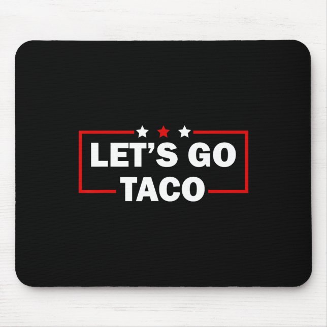 Trump kneift immer Let's Go Taco Lustig 4.  Mousepad (Vorne)
