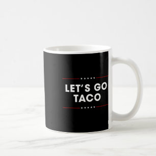 Trump kneift immer Let's Go Taco Lustig 7 Kaffeetasse