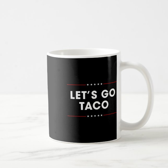 Trump kneift immer Let's Go Taco Lustig 7  Kaffeetasse (Rechts)