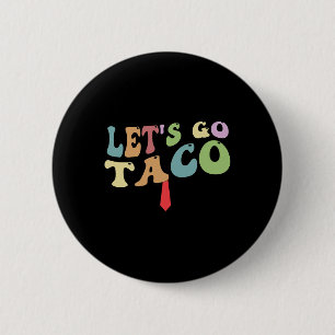 Trump kneift immer Let's Go Taco Lustig Retro Button