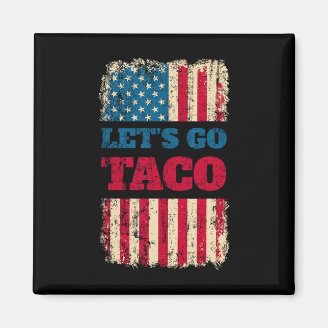 Trump kneift immer Let's Go Taco  Magnet (Vorne)