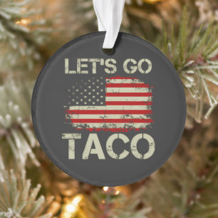 Trump kneift immer Let's Go Taco Ornament