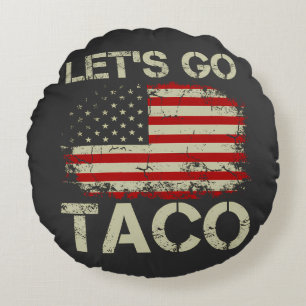 Trump kneift immer Let's Go Taco Rundes Kissen