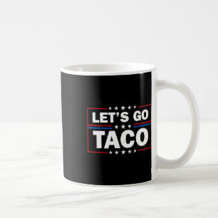 Trump kneift immer raus. Lass uns Taco machen, lus Kaffeetasse