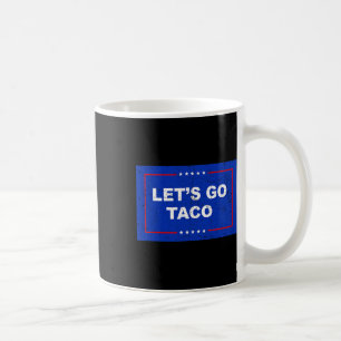Trump kneift immer raus Los geht's Taco Lustig 11 Kaffeetasse
