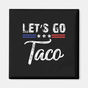 Trump kneift immer raus Los geht's Taco Lustig 3 Magnet