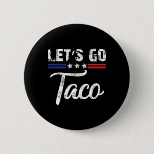 Trump kneift immer raus Los geht's Taco Lustig 7 Button