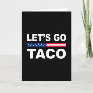Trump kneift immer raus Los geht's Taco Lustig Karte