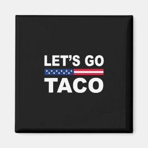 Trump kneift immer raus Los geht's Taco Lustig Magnet