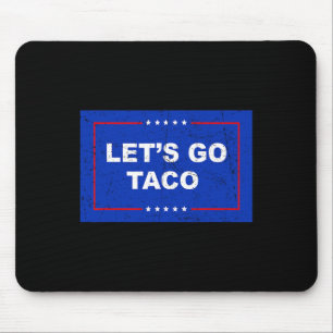 Trump kneift immer raus. Los geht's, Taco, lustig  Mousepad