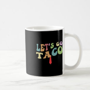 Trump kneift immer raus Los geht's Taco Lustig Ret Kaffeetasse