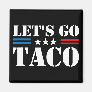 Trump kneift immer raus. Los geht's Taco lustiges  Magnet