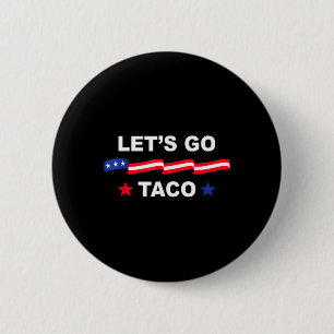 Trump kneift immer raus Los geht's Taco Lustiges T Button