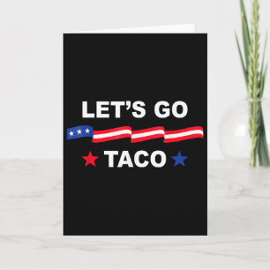 Trump kneift immer raus Los geht's Taco Lustiges T Karte