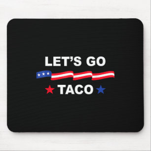 Trump kneift immer raus Los geht's Taco Lustiges T Mousepad