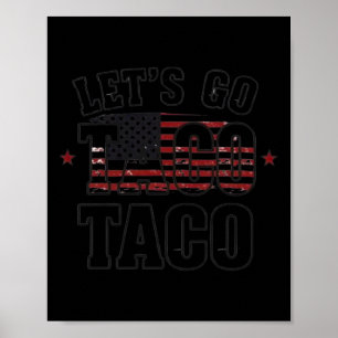Trump kneift immer raus Los geht's Taco-Shirt Poster