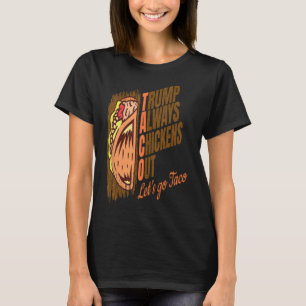 Trump kneift immer raus Lustiger Trump-Taco T-Shirt