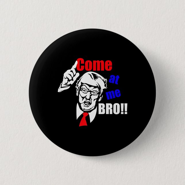Trump kommt zu mir Bro Funny Button (Vorderseite)