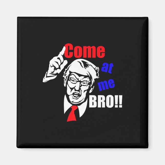 Trump kommt zu mir Bro Funny Magnet (Vorne)