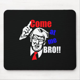 Trump kommt zu mir Bro Funny Mousepad