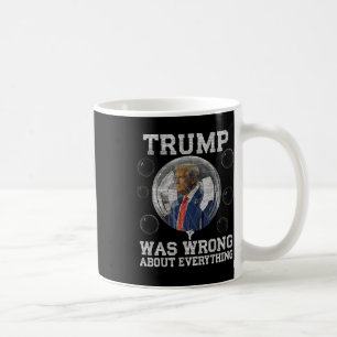 Trump lag in allem falsch, was gegen Trump Politi  Kaffeetasse