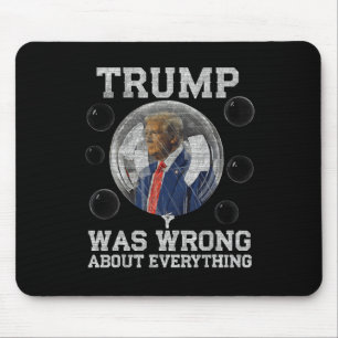 Trump lag in allem falsch, was gegen Trump Politi  Mousepad