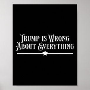 Trump liegt bei allem falsch poster