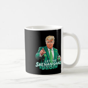 Trump Ließ die Shenanigans Begin St Patrick's Day Kaffeetasse