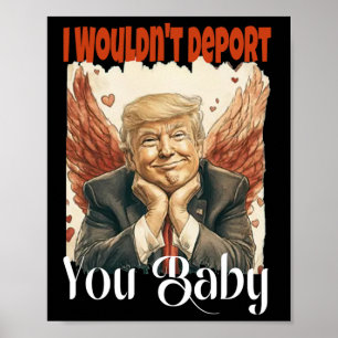 Trump Lustig Ich Würde Dich Nicht Abschieben Durch Poster