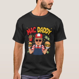 Trump Mac Daddy Pommes macht lustige Aussage T-Shirt