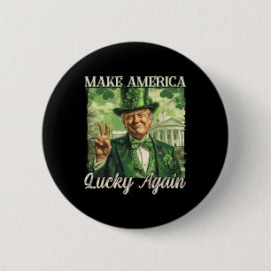 Trump Mach Amerika wieder Glücklich St. Patrick's  Button