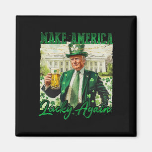 Trump Mach Amerika wieder Glücklich St. Patrick's  Magnet