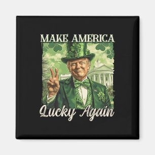 Trump Mach Amerika wieder Glücklich St. Patrick's  Magnet