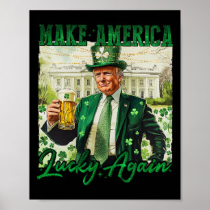 Trump Mach Amerika wieder Glücklich St. Patrick's  Poster
