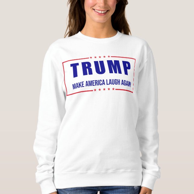Trump: Macht Amerika noch einmal zum Lachen! - Hum Sweatshirt (Vorderseite)