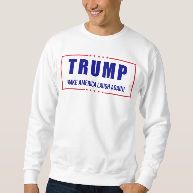 Trump: Macht Amerika noch einmal zum Lachen! - Hum Sweatshirt (Vorderseite)