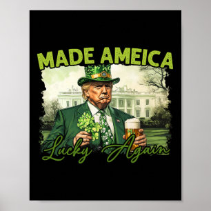 Trump macht Amerika wieder glücklich St. Patrick's Poster