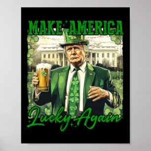 Trump macht Amerika wieder zum Glück zum St. Patri Poster