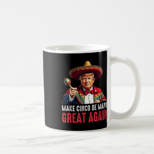 Trump macht Cinco De Mayo wieder groß Kaffeetasse