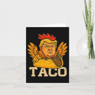 Trump macht immer die Hühner raus, lasst uns Taco Karte