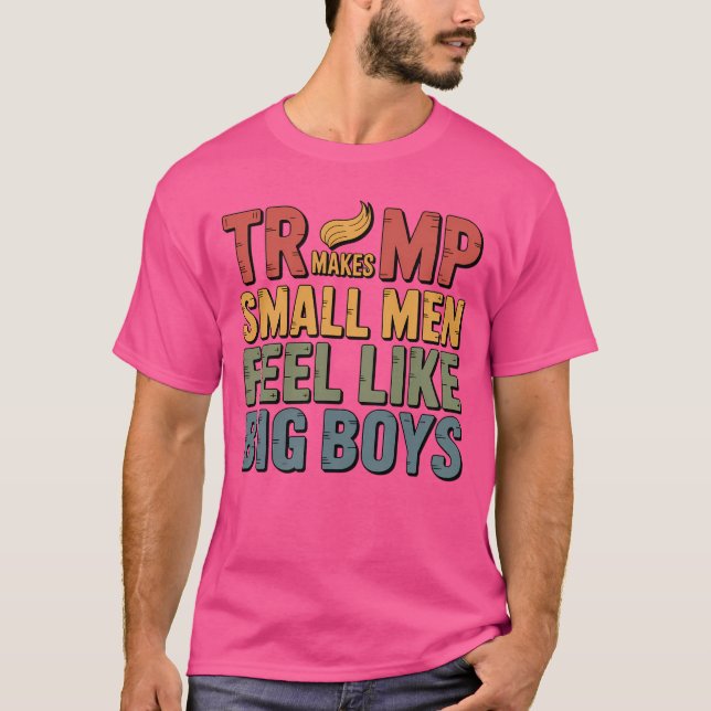 TRUMP MACHT KLEINE MÄNNER WIE GROSSE JUNGEN T-Shirt (Vorderseite)