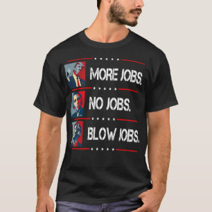 Trump Mehr Jobs Obama keine Jobs Bill Clinton Blow T-Shirt