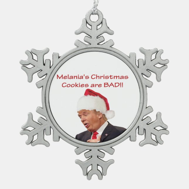 Trump, Melanias Weihnachtskekse sind BAD! Schneeflocken Zinn-Ornament (Vorderseite)