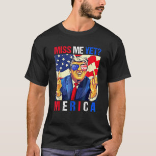 Trump Middle Finger Miss Me yet American Flag 4 T-Shirt